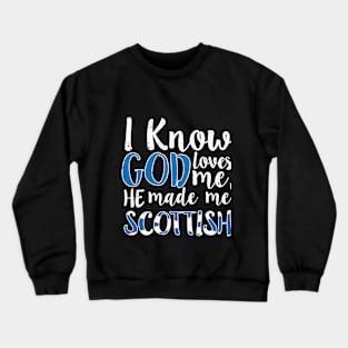 God Loves Me He Made Me Scottish Flag Scotland Colors T-Shirt Crewneck Sweatshirt
